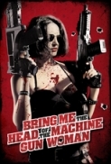 Bring.Me.The.Head.of.the.Machine.Gun.Woman.2012.720p.BluRay.x264-EbP [PublicHD]