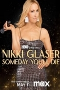 Nikki.Glaser.Someday.Youll.Die.2024.1080p.WEB.H264-GlaringSplendidGroundhogOfKarma[TGx]