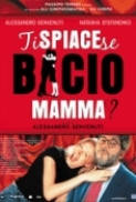 Ti.Spiace.Se.Bacio.Mamma.2003.iTALiAN.DVDRip.XviD-TRL